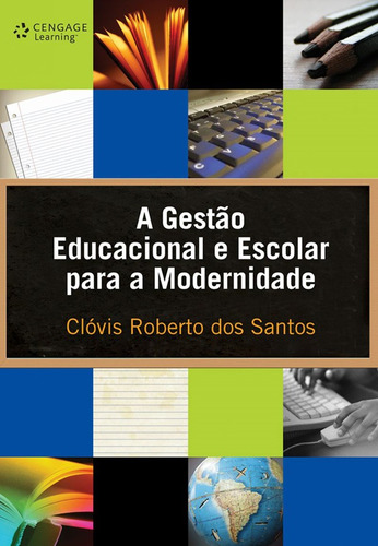 A gestão educacional e escolar para a modernidade, de Santos, Clóvis. Editora Cengage Learning Edições Ltda., capa mole em português, 2008