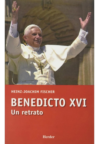 Luz Del Mundo: Benedicto Xvi Un Retrato. Ratzinger Joseph