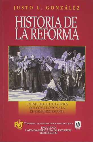 Historia De La Reforma · Justo González · Fiet · Unilit