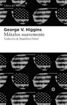 Comprar Matalos Suavemente - Higgins George (libro)