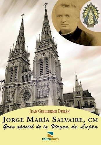 Libro Jorge Maria Salvaire el Apostol de la Virgen de Lujan