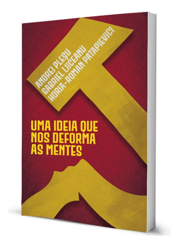 Livro Uma Ideia Que Deforma As Mentes Andrei Plesu Monergism