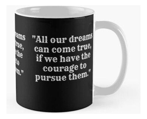 Taza Todos Nuestros Sueños Pueden Hacerse Realidad, Si Tenem