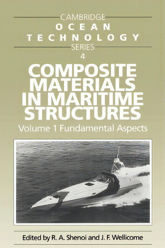 Composite Materials In Maritime Structures: Volume 1, Fundamental Aspects, De R. A. Shenoi. Editorial Cambridge University Press, Tapa Dura En Inglés
