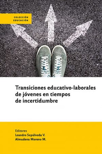 Transiciones Educativo Laborales De Jovenes En Tiempos De Incertidumbre, De Gil, David. Editorial Universidad Alberto Hurtado, Tapa Blanda, Edición 1 En Español, 2022