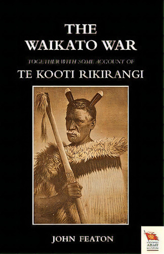 Waikato Wartogether With Some Account Of Te Kooti Rikirangi (second Maori War), De John Featon. Editorial Naval Military Press Ltd, Tapa Blanda En Inglés