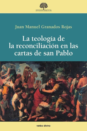 La Teología De La Reconciliación En Las Cartas De San Pablo, De Juan Manuel Granados Rojas. Editorial Verbo Divino, Tapa Blanda En Español, 2016