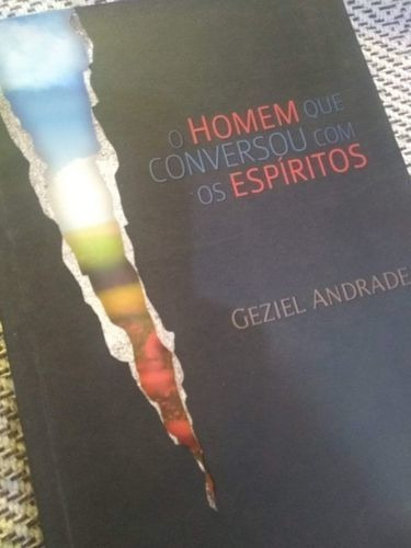 Livro O Homem Que Conversou Com Os Espíritos Geziel Andrade