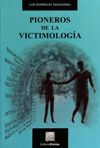PIONEROS DE LA VICTIMOLOGIA: No, de Rodríguez Manzanera, Luis., vol. 1. Editorial Porrúa, tapa pasta blanda, edición 1 en español, 2019
