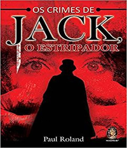 Os Crimes De Jack, O Estripador, De Roland, Paul. Editora Madras, Capa Mole, Edição 1 Em Português