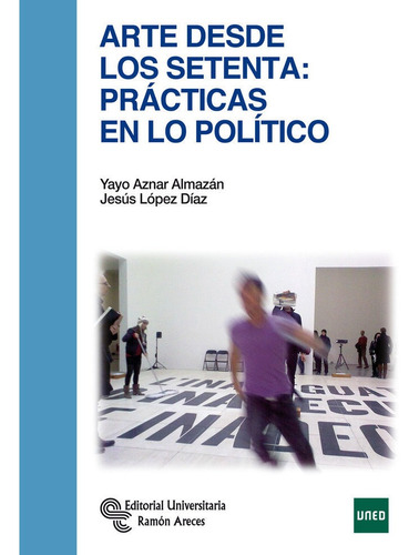 Arte Desde Los Setenta: Prãâ¡cticas En Lo Polãâtico, De Aznar Almazán, Sagrario. Editorial Universitaria Ramón Areces, Tapa Blanda En Español