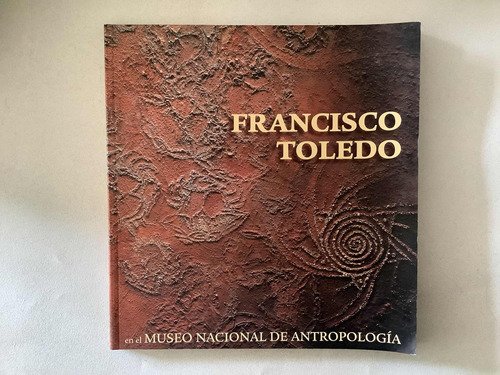 Libro - Francisco Toledo En El Museo Nacional De Antropologí