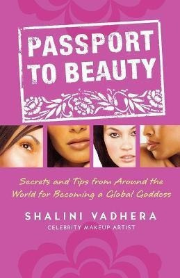 Passport To Beauty : Secrets And Tips From Around The World