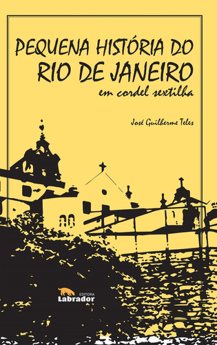 Pequena História Do Rio De Janeiro Em Cordel, De José Guilherme Soares Teles. Editora Labrador Em Português