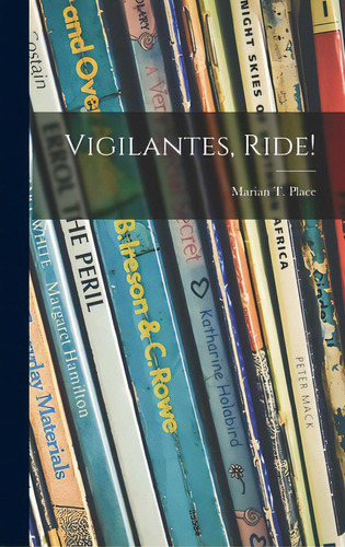 Vigilantes, Ride!, De Place, Marian T. (marian Templeton). Editorial Hassell Street Pr, Tapa Dura En Inglés