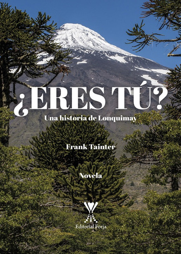 ¿eres Tú? Una Historia De Lonquimay / Frank Tainter