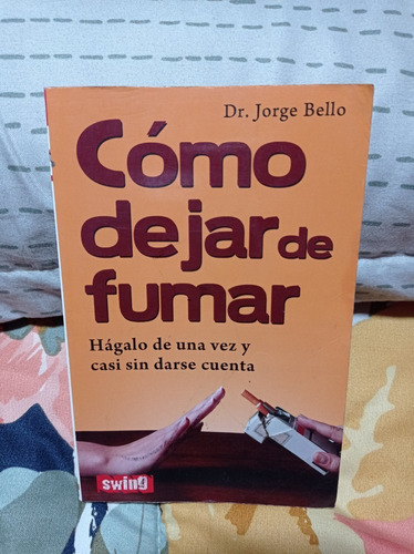 Cómo Dejar De Fumar  Autor: Dr. Jorge Bello