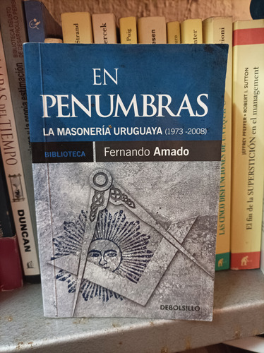 En Penumbras La Masonería Uruguaya / Fernando Amado 