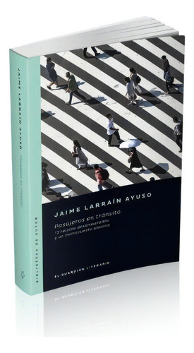 Pasajeros En Tránsito, De Jaime Larrain Ayuso. Editorial Bärenhaus, Edición 1 En Español, 2020