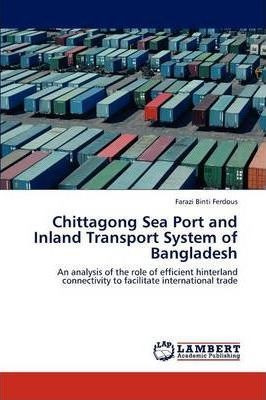 Chittagong Sea Port And Inland Transport System Of Bangla...