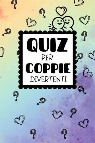 Libro: Quiz Per Coppie Divertenti: 400+ Domande Simpatiche E