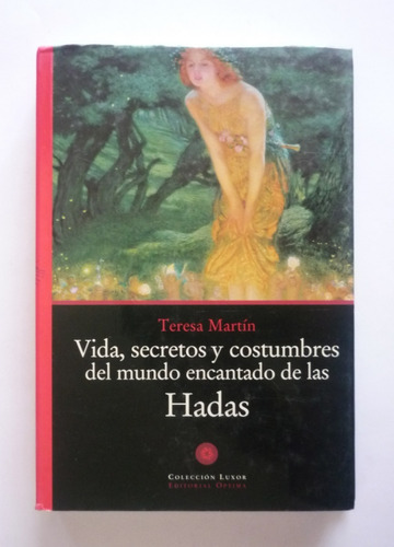 Teresa M. Vida Secretos Y Costumbres Del Mundo De Las Hadas