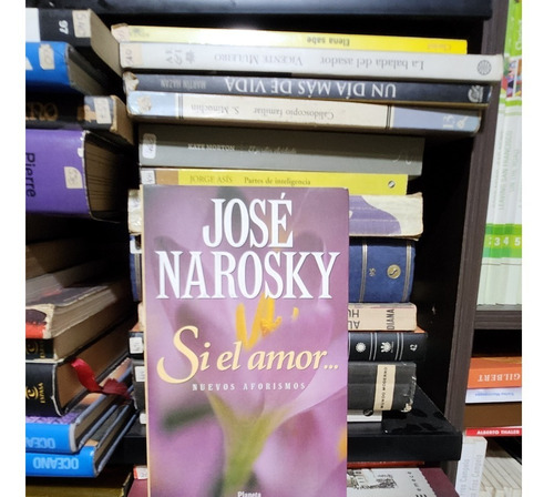 Si El Amor - Jose Narosky -  Ed Planeta