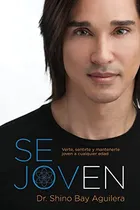Comprar Se Joven: Verte, Sentirte Y Mantenerte Joven A Cualquier Eda