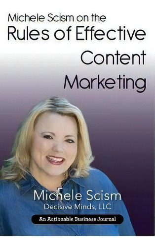 Michele Scism On The Rules Of Effective Content Marketing, De Michele Scism. Editorial Thinkaha, Tapa Blanda En Inglés