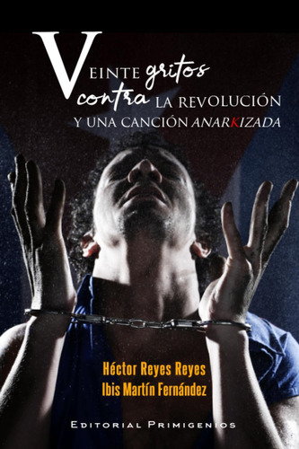 Libro: Veinte Gritos Contra La Revolución Y Una Canción Anar