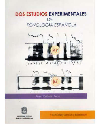 Dos Estudios Experimentales De Fonología Española, De Álvaro Calderón Rivera. Serie 9588175485, Vol. 1. Editorial U. Distrital Francisco José De C, Tapa Blanda, Edición 2002 En Español, 2002