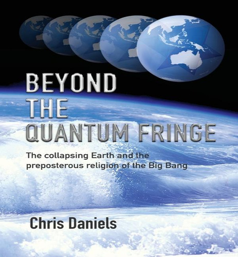 Libro Beyond The Quantum Fringe : The Collapsing Earth An...