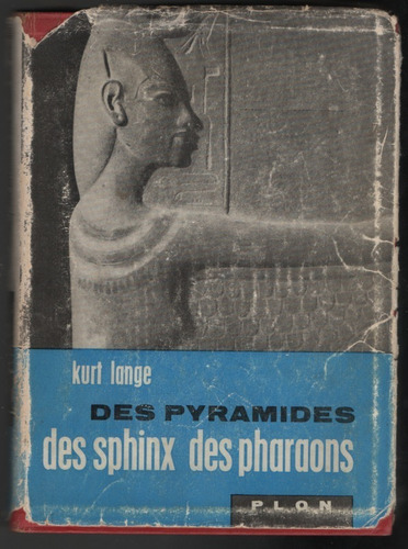 Des Pyramides Des Sphinx Des Pharaons   Kurt Lange