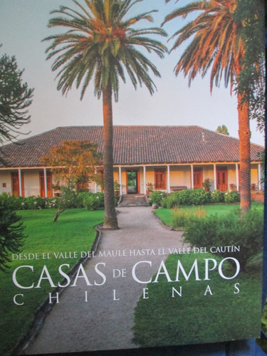 Casas De Campo Chilenas Desde El Maule Hasta Cautin