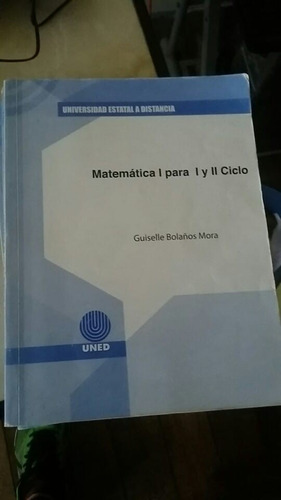 Matematica I Para I Y Ii Ciclo. Guiselle Bolaños