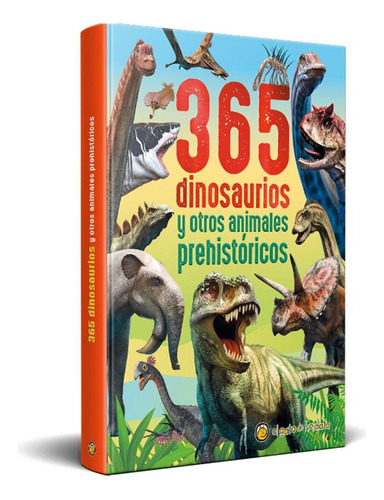 365 Dinosaurios Y Otros Animales Prehistóricos Equipo Edito