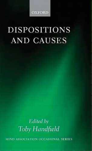 Dispositions And Causes, De Toby Handfield. Editorial Oxford University Press, Tapa Dura En Inglés