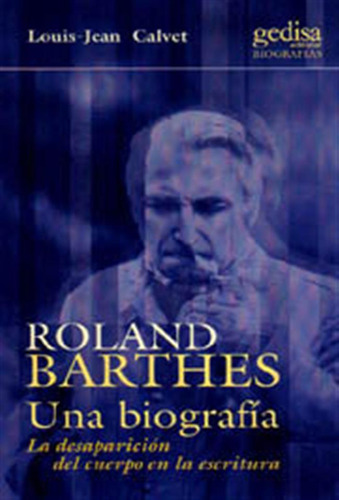 Roland Barthes Una Biografia - Calvet Louis Jean