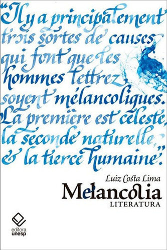 Melancolia: Literatura, De Lima, Luiz Costa. Editora Unesp, Capa Mole, Edição 1ª Edição - 2017 Em Português