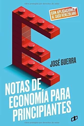 Notas De Economia Para Principiantes Con..., De Guerra, Jo. Editorial Dahbar / Cyngular Asesoria 357, C. A. En Español