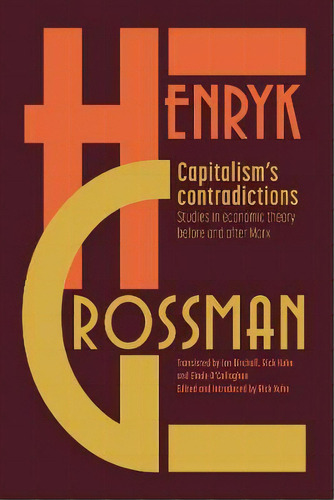 Capitalism's Contradictions, De Henryk Grossman. Editorial Haymarket Books, Tapa Blanda En Inglés