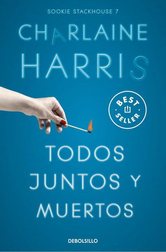 Libro: Todos Juntos Y Muertos (sookie Stackhouse 7). Harris,