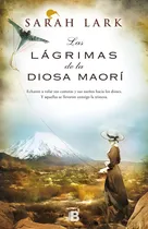 Comprar Trilogía del árbol Kauri 3 - Las lágrimas de la Diosa maorí, de Lark, Sarah. Trilogía del árbol Kauri Editorial Ediciones B, tapa blanda en español, 2015