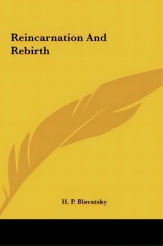 Reincarnation And Rebirth, De H P Blavatsky. Editorial Kessinger Publishing, Tapa Dura En Inglés