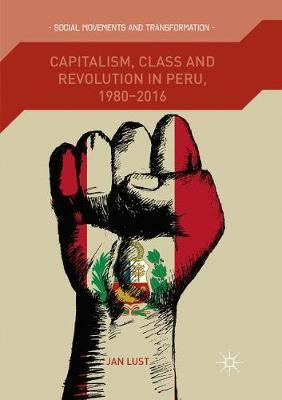Libro Capitalism, Class And Revolution In Peru, 1980-2016...