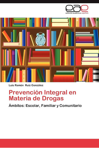 Libro: Prevención Integral En Materia De Drogas: Ámbitos: Es
