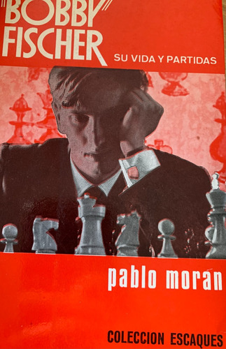 Bobby Fischer Pablo Moran Ajedrez A98