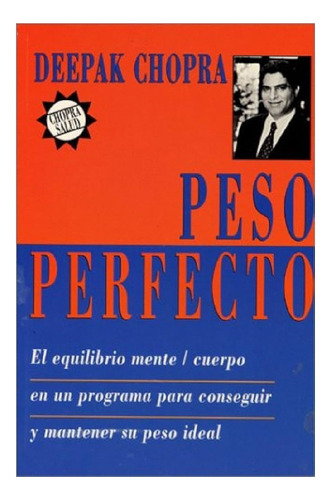 Peso Perfecto, Deepak Chopra, Editorial Vergara.