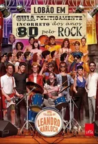 Comprar Guia politicamente incorreto dos anos 80 pelo rock, de Lobão. Editorial Casa dos Mundos Produção Editorial e Games LTDA, capa mole em português, 2017