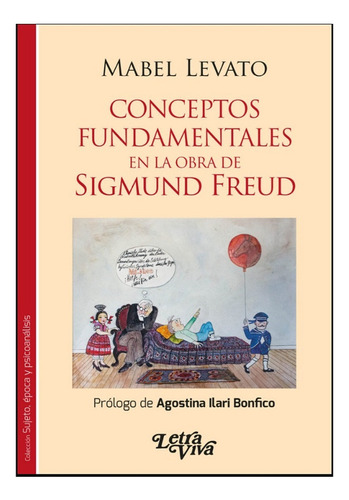 Conceptos Fundamentales En La Obra De Sigmund Freud - Levato
